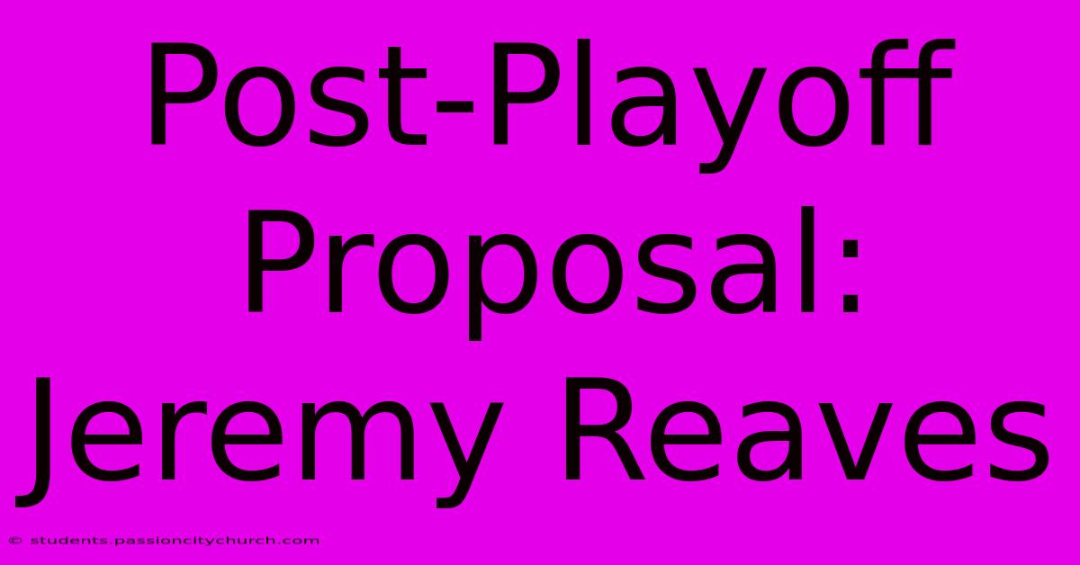 Post-Playoff Proposal: Jeremy Reaves