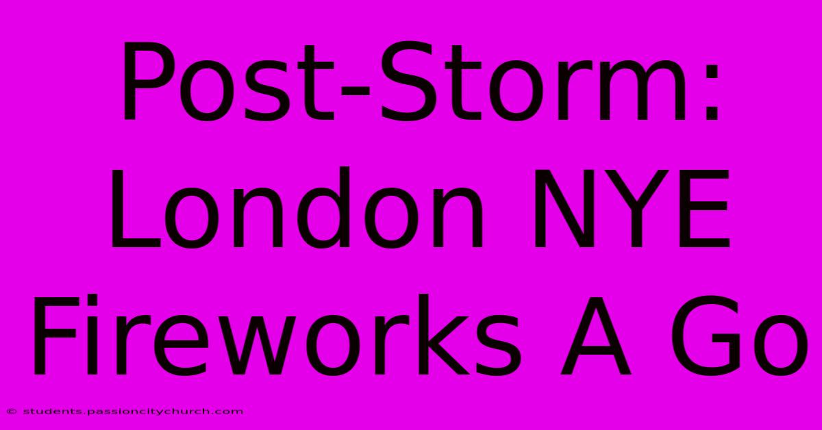 Post-Storm: London NYE Fireworks A Go