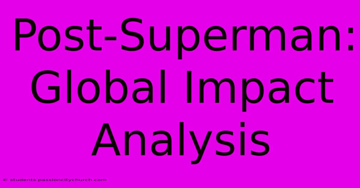 Post-Superman: Global Impact Analysis