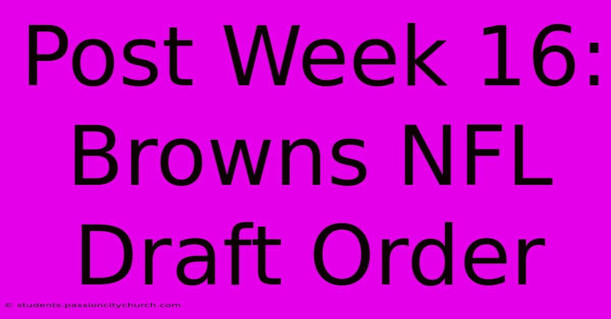 Post Week 16: Browns NFL Draft Order