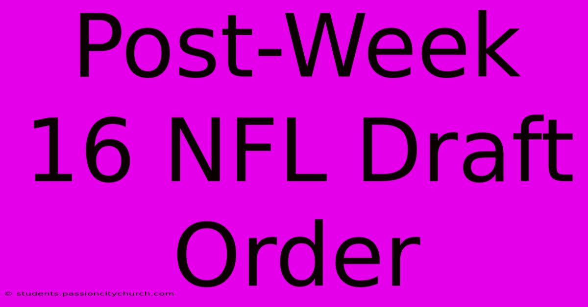 Post-Week 16 NFL Draft Order