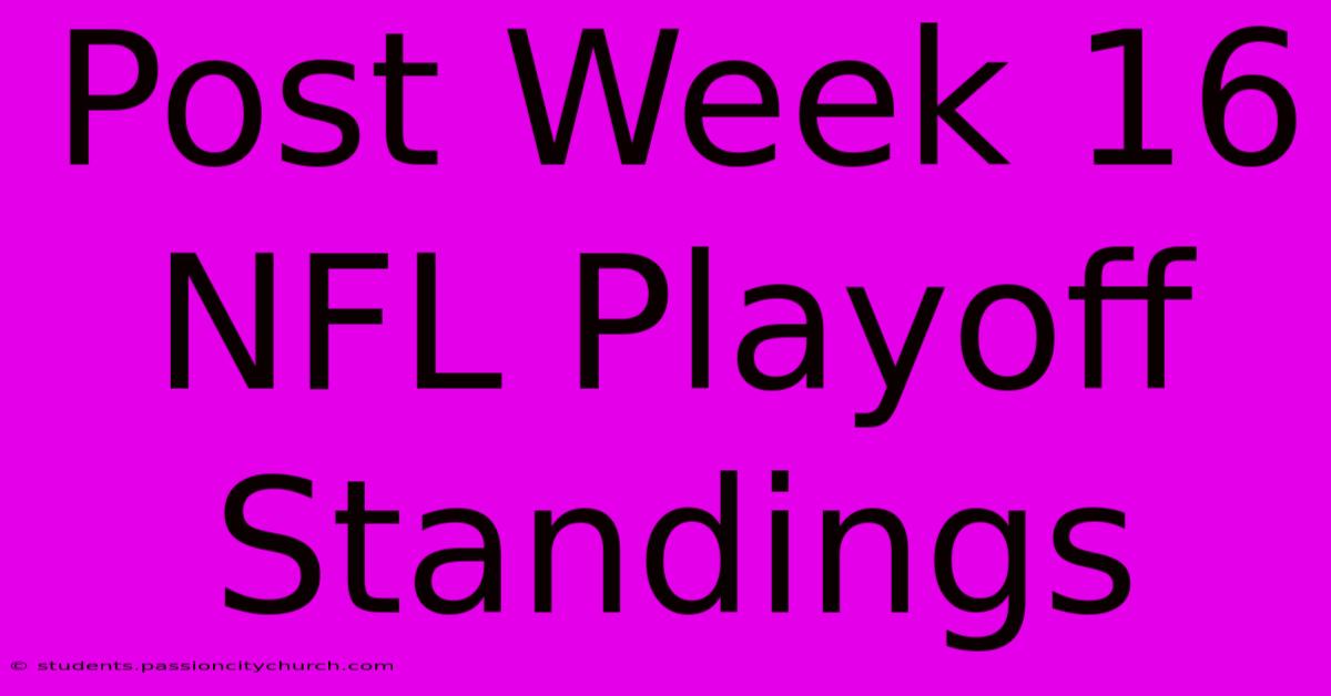 Post Week 16 NFL Playoff Standings