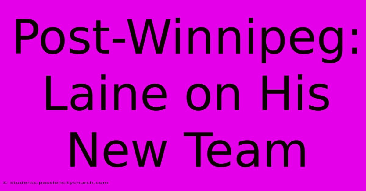 Post-Winnipeg: Laine On His New Team