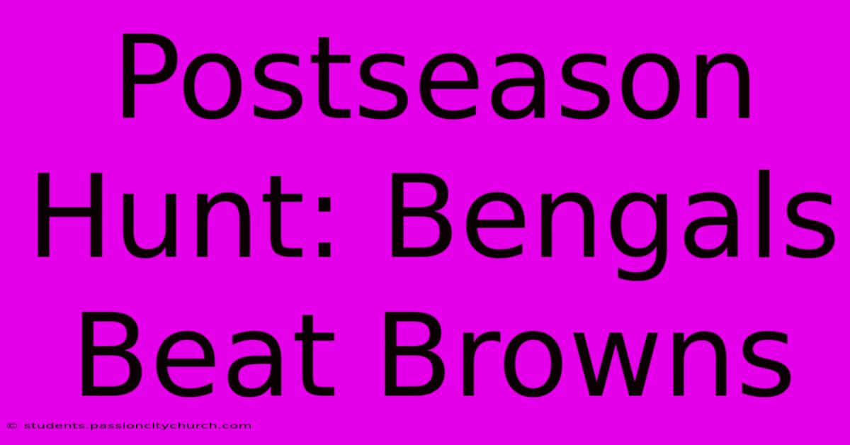 Postseason Hunt: Bengals Beat Browns