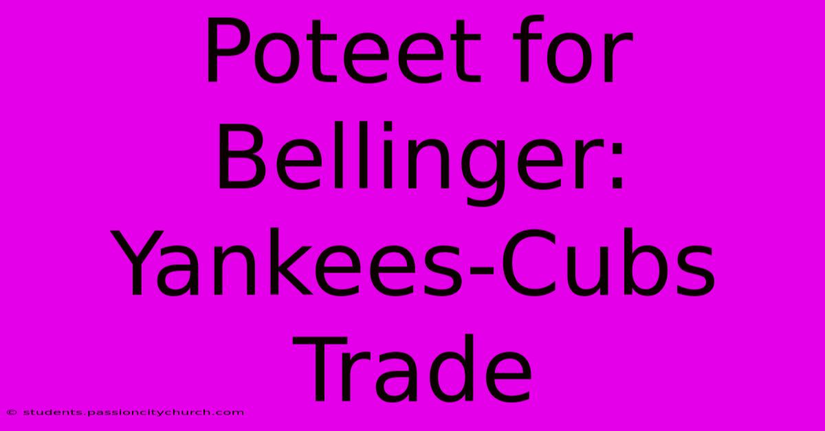 Poteet For Bellinger: Yankees-Cubs Trade