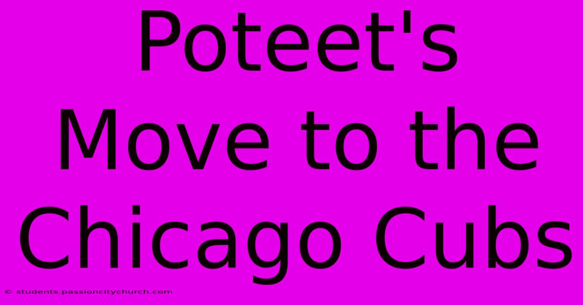 Poteet's Move To The Chicago Cubs