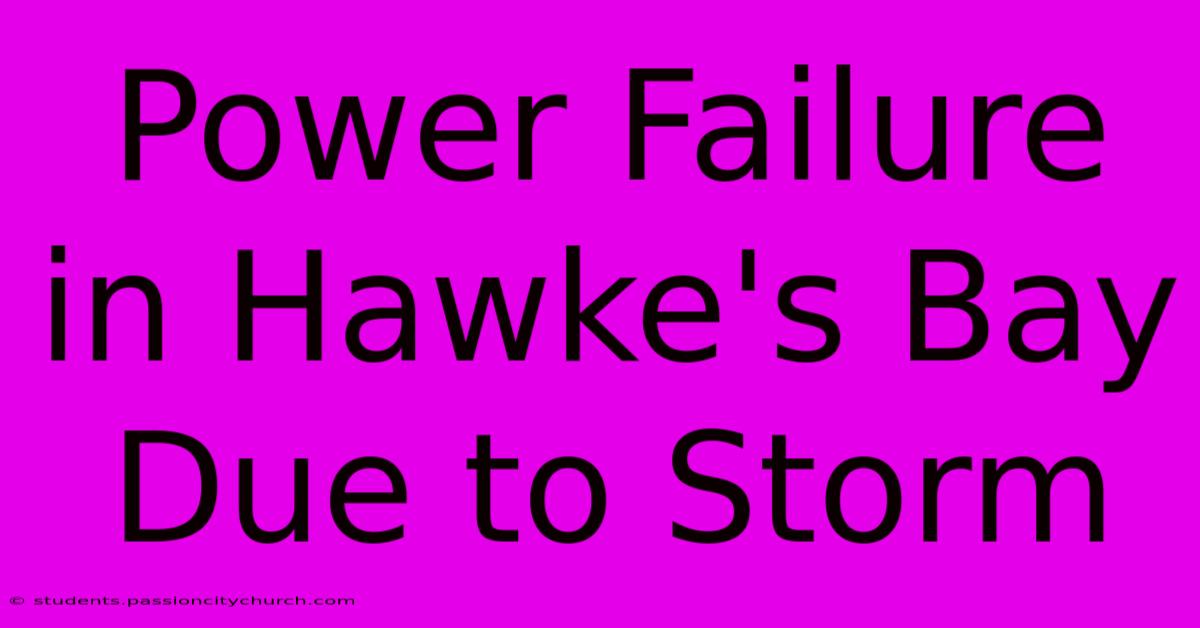 Power Failure In Hawke's Bay Due To Storm