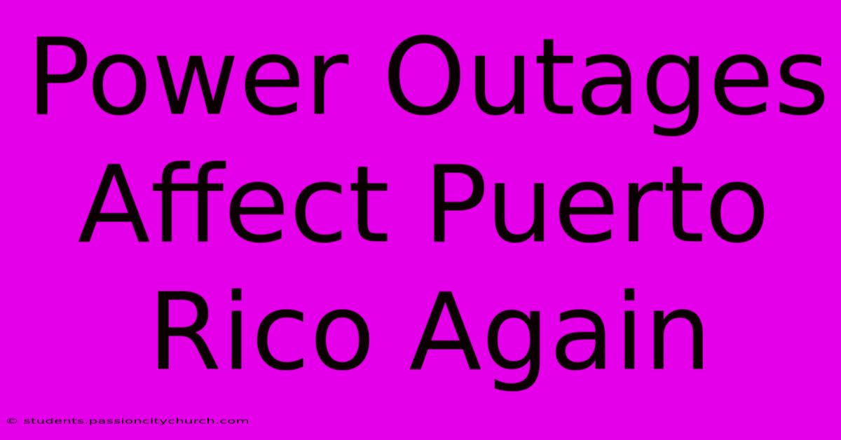 Power Outages Affect Puerto Rico Again