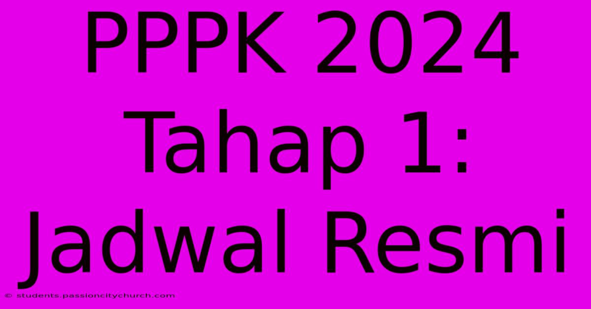 PPPK 2024 Tahap 1: Jadwal Resmi