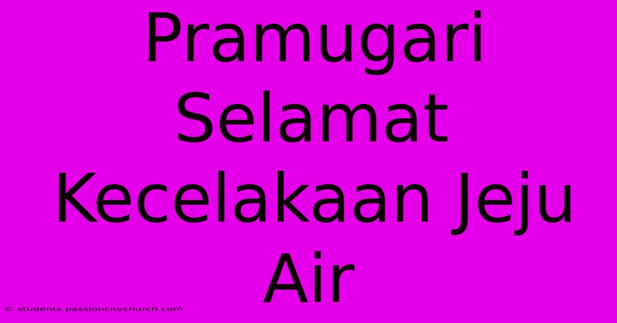 Pramugari Selamat Kecelakaan Jeju Air