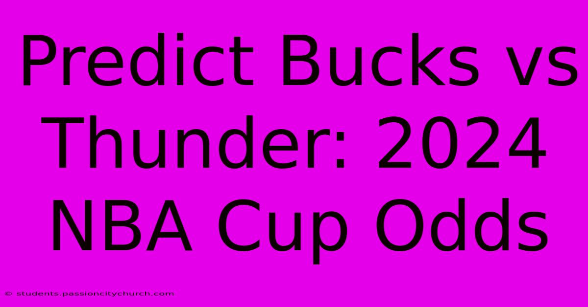 Predict Bucks Vs Thunder: 2024 NBA Cup Odds