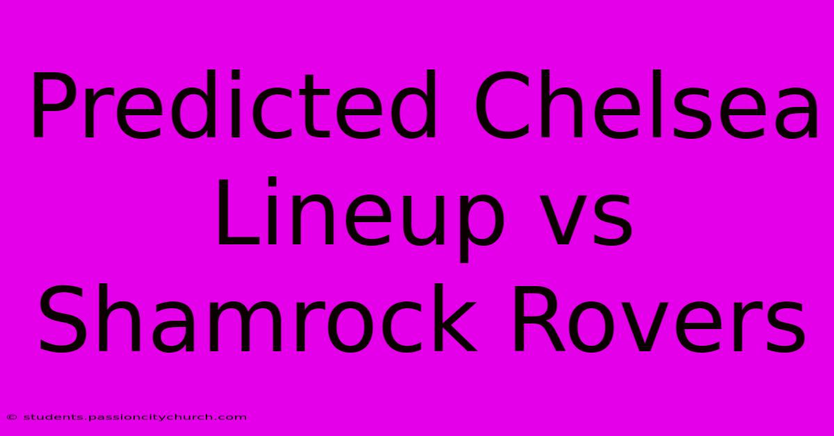 Predicted Chelsea Lineup Vs Shamrock Rovers