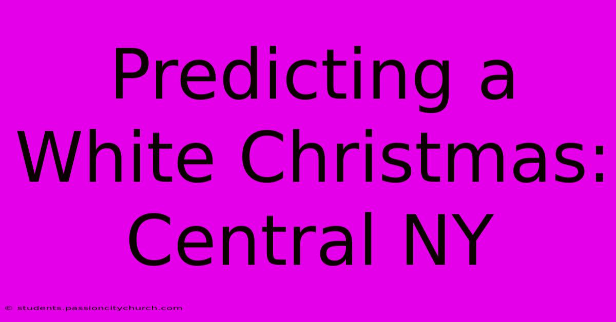 Predicting A White Christmas: Central NY