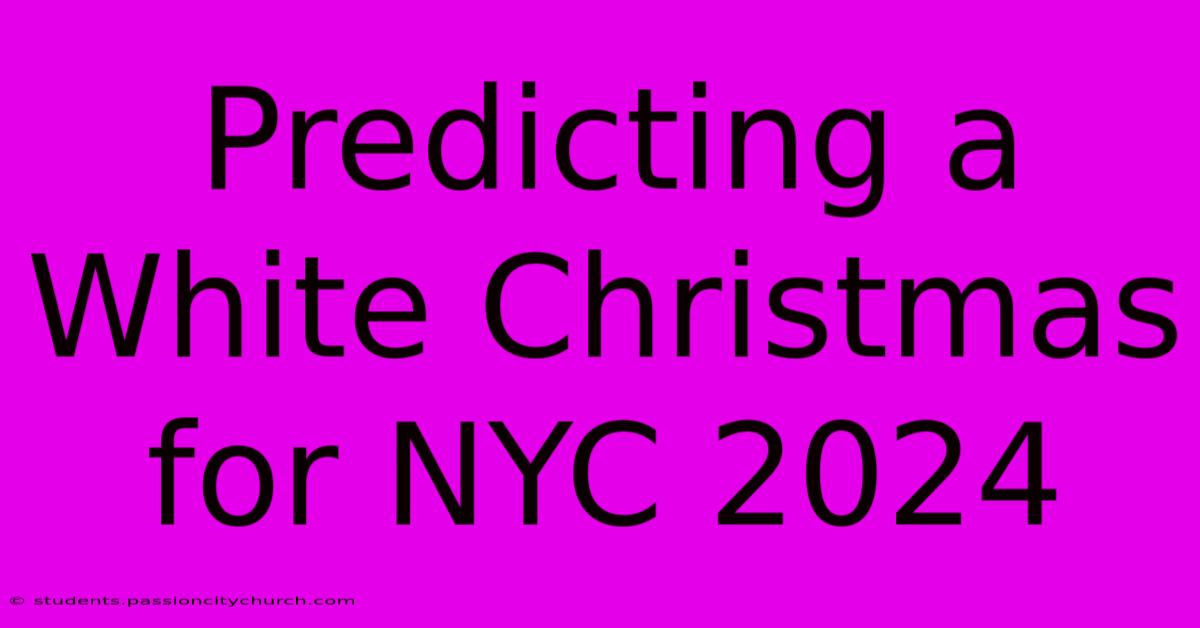 Predicting A White Christmas For NYC 2024