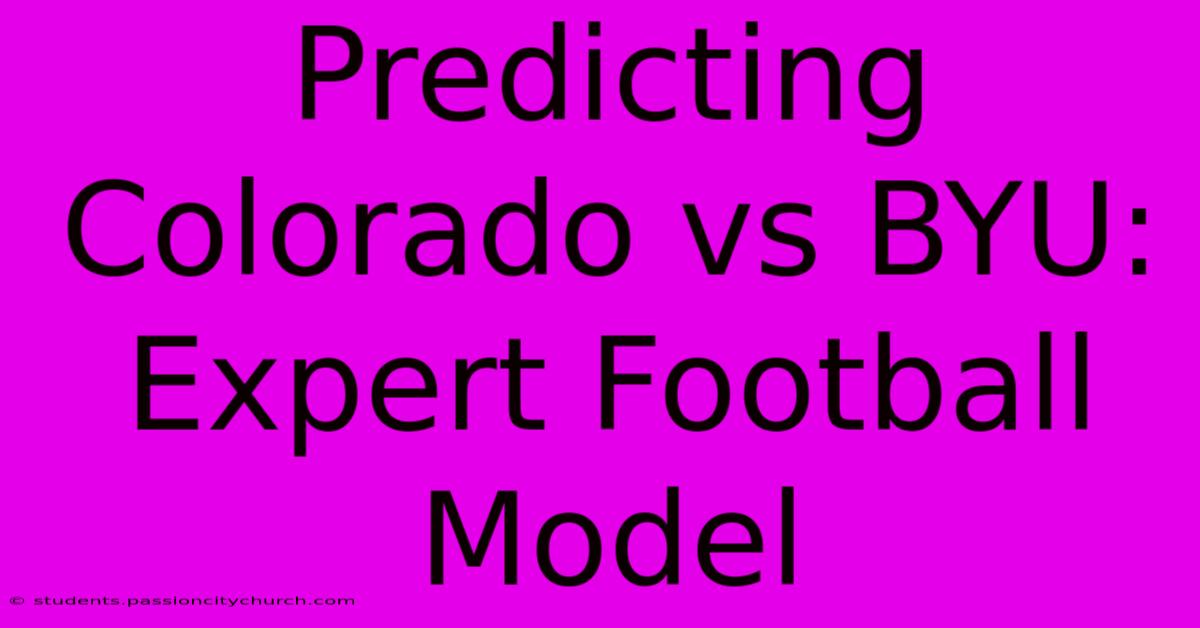 Predicting Colorado Vs BYU: Expert Football Model