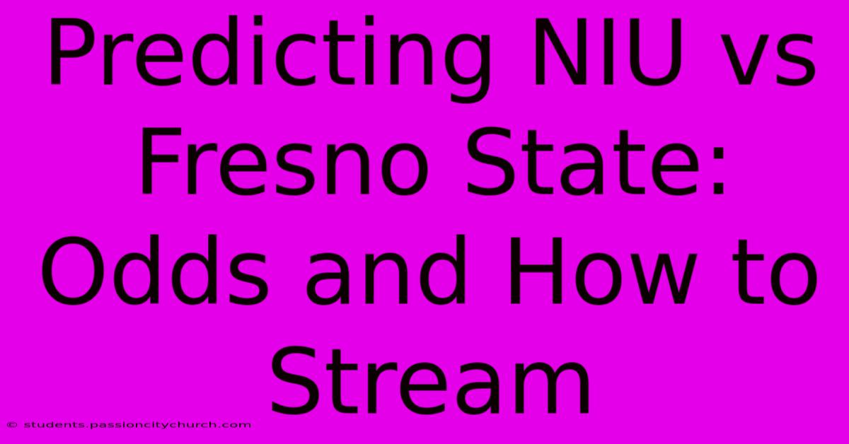 Predicting NIU Vs Fresno State: Odds And How To Stream