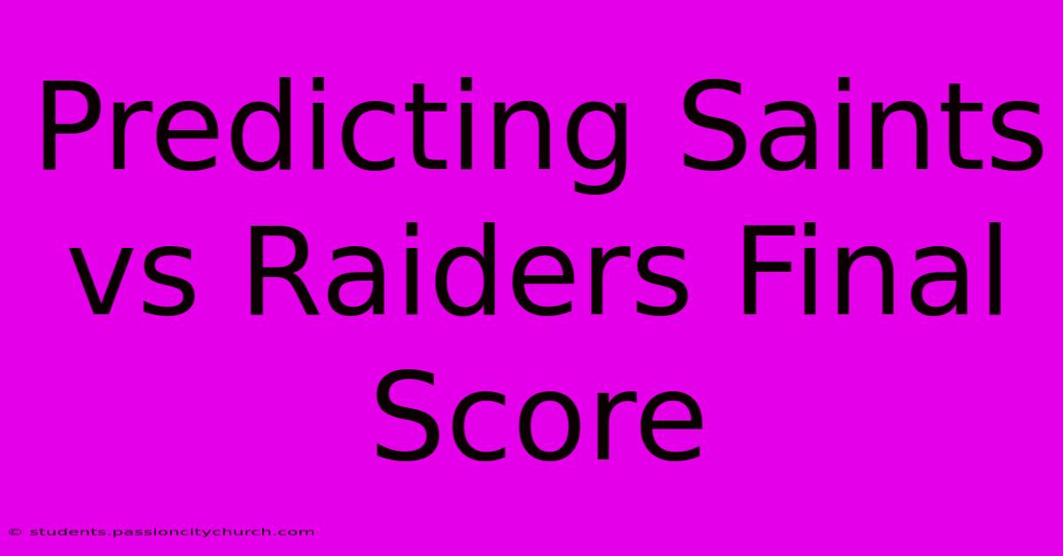 Predicting Saints Vs Raiders Final Score