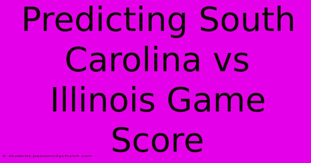 Predicting South Carolina Vs Illinois Game Score