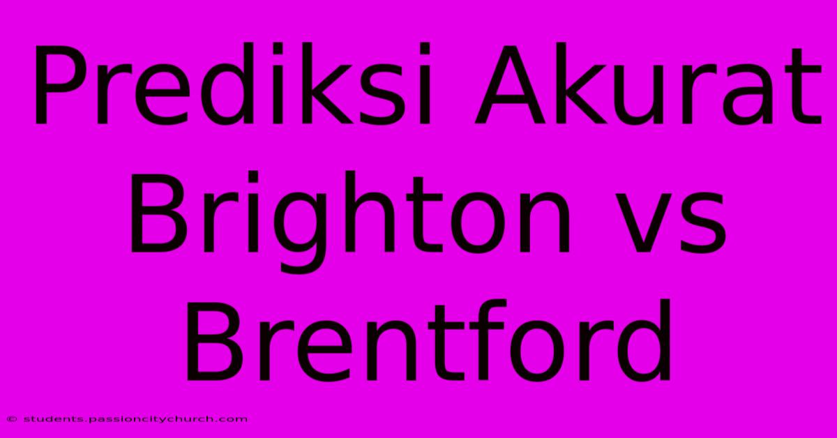 Prediksi Akurat Brighton Vs Brentford