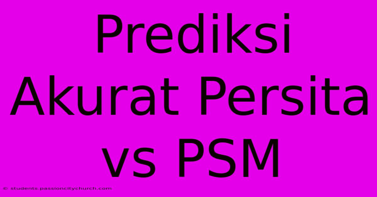 Prediksi Akurat Persita Vs PSM