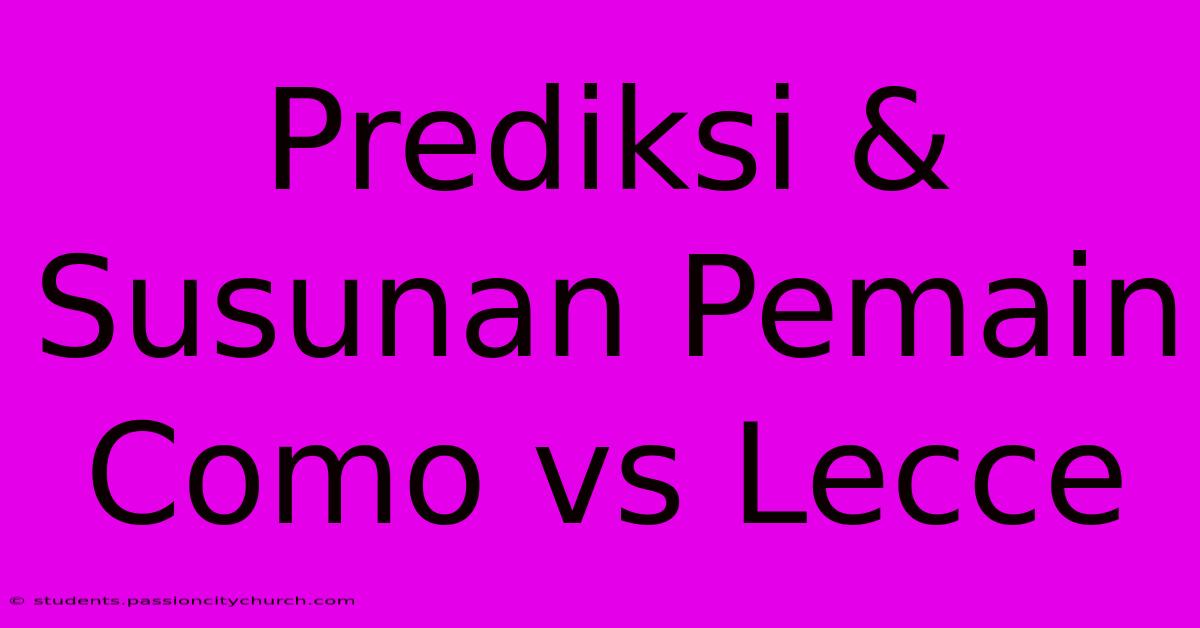 Prediksi & Susunan Pemain Como Vs Lecce