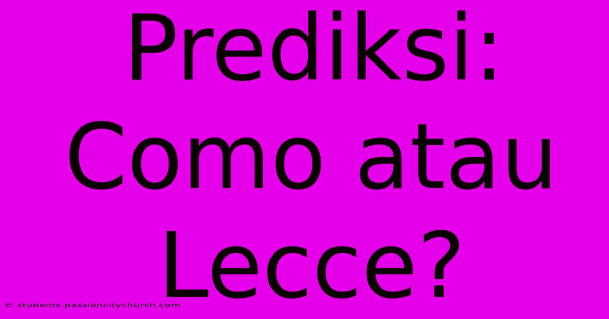 Prediksi: Como Atau Lecce?