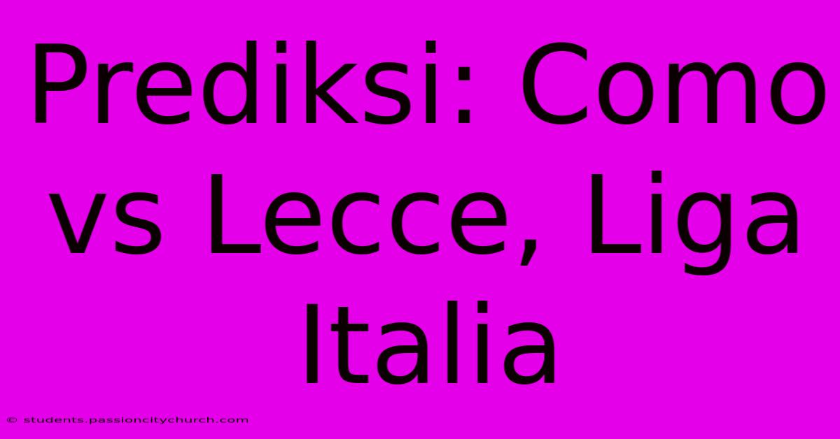 Prediksi: Como Vs Lecce, Liga Italia