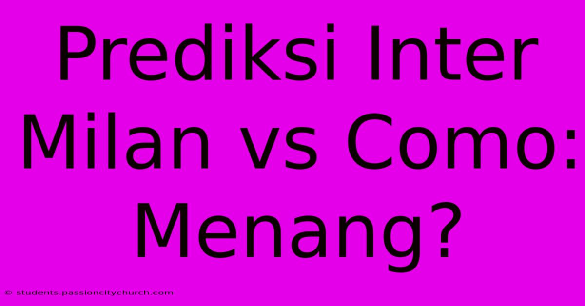 Prediksi Inter Milan Vs Como: Menang?