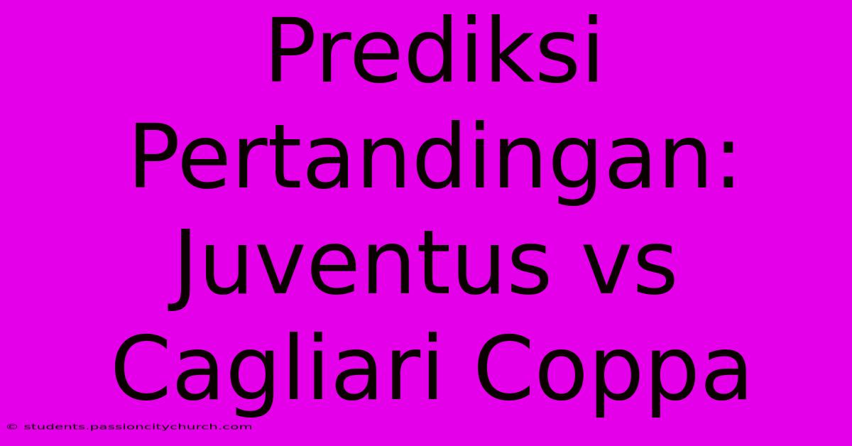 Prediksi Pertandingan: Juventus Vs Cagliari Coppa