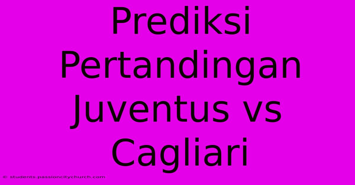 Prediksi Pertandingan Juventus Vs Cagliari