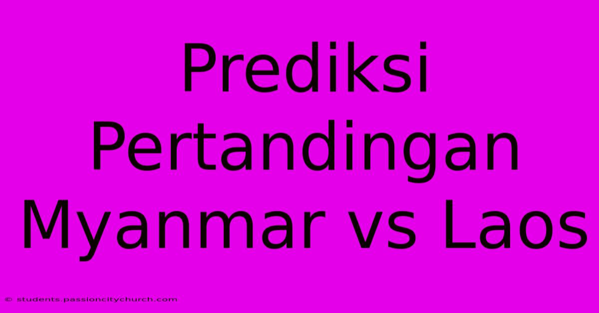 Prediksi Pertandingan Myanmar Vs Laos