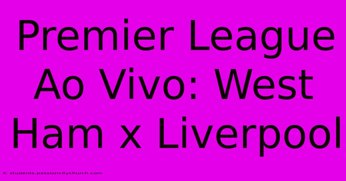 Premier League Ao Vivo: West Ham X Liverpool