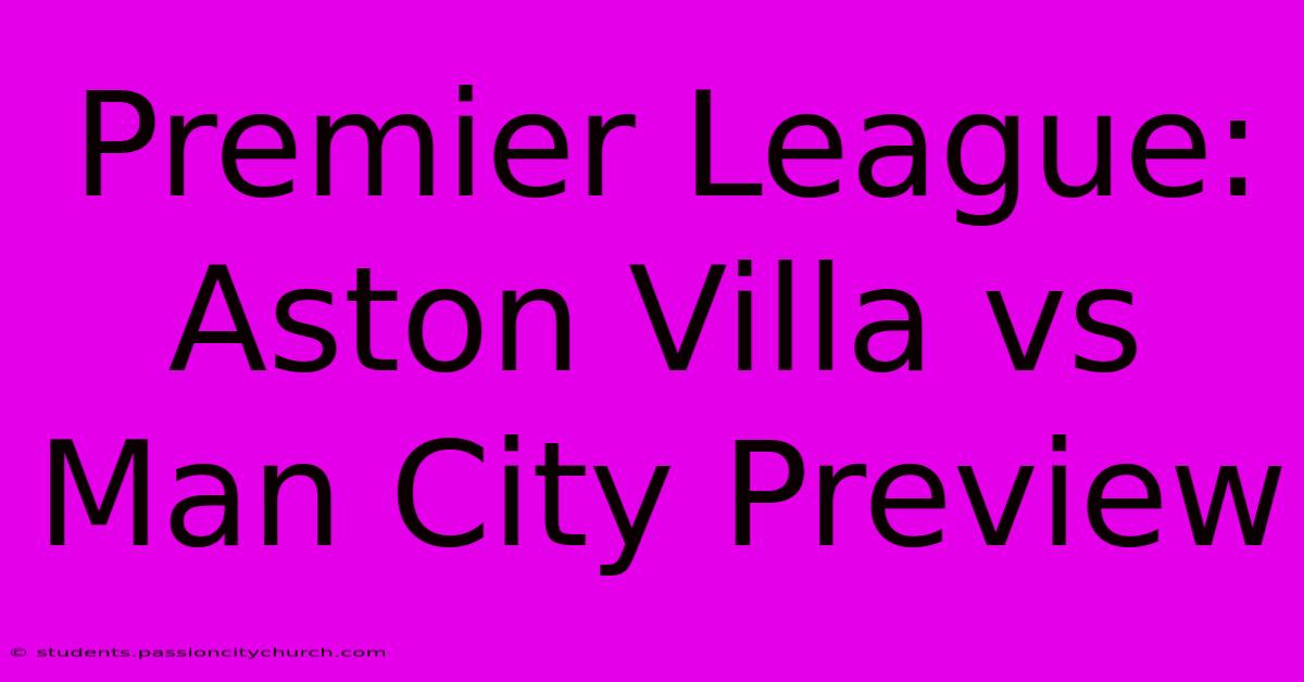 Premier League: Aston Villa Vs Man City Preview