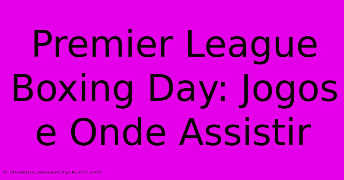 Premier League Boxing Day: Jogos E Onde Assistir