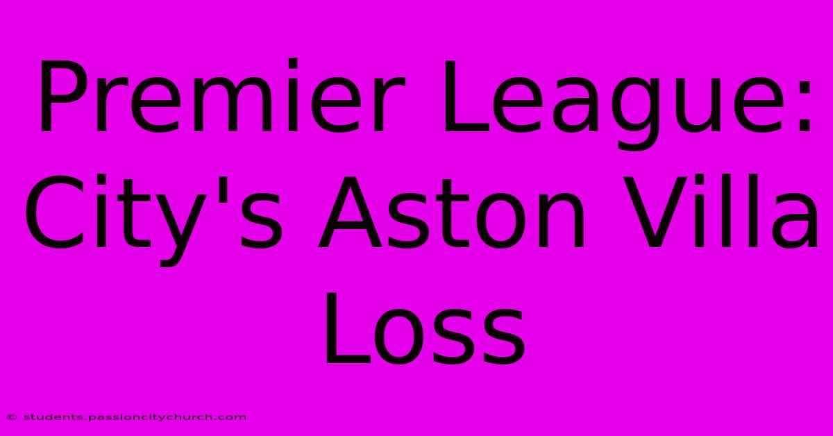 Premier League: City's Aston Villa Loss