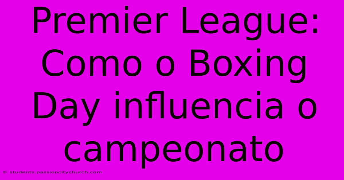 Premier League: Como O Boxing Day Influencia O Campeonato