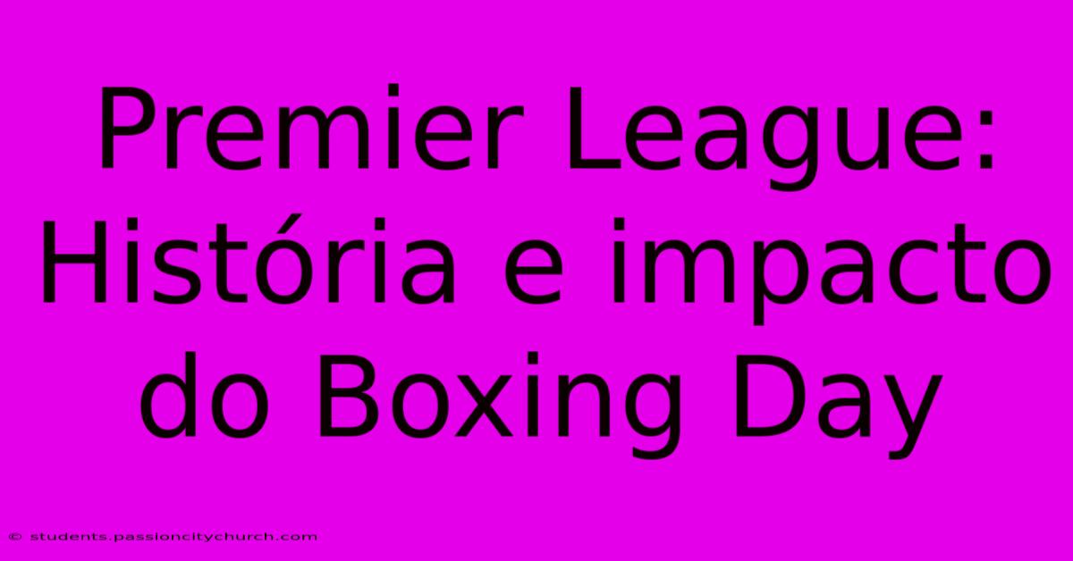 Premier League: História E Impacto Do Boxing Day