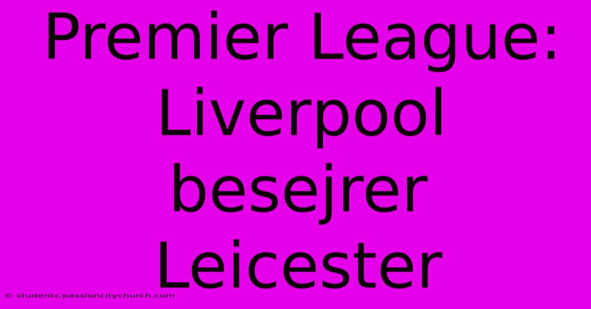 Premier League: Liverpool Besejrer Leicester