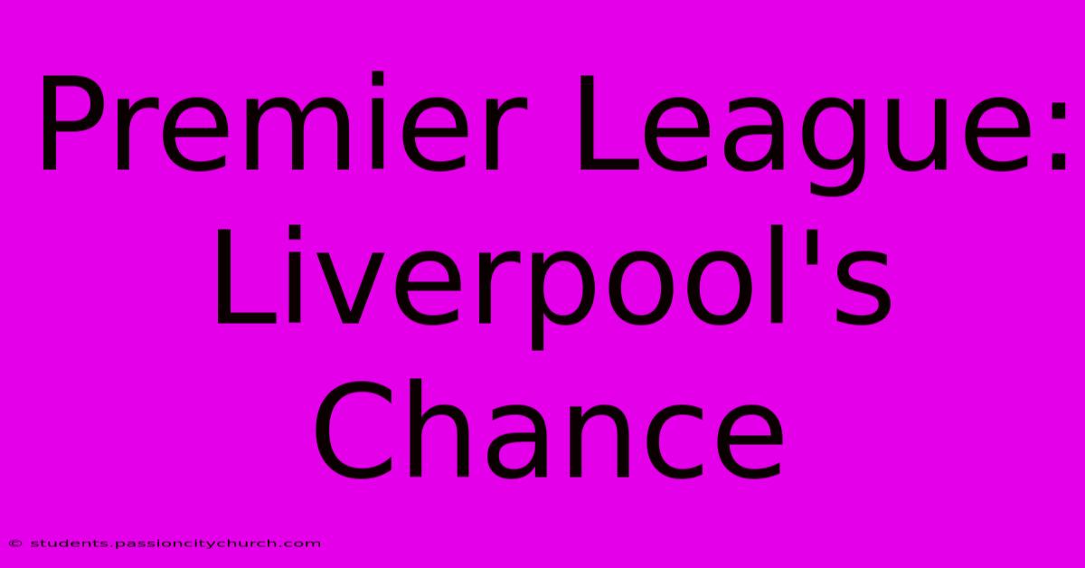 Premier League: Liverpool's Chance