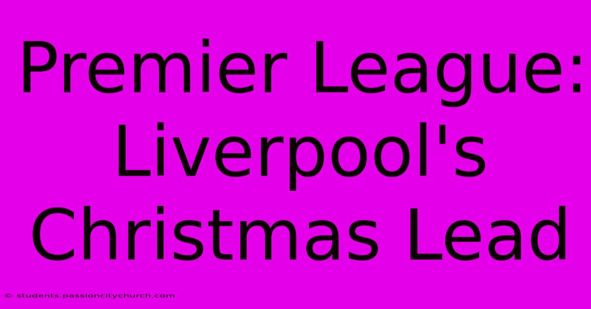 Premier League: Liverpool's Christmas Lead