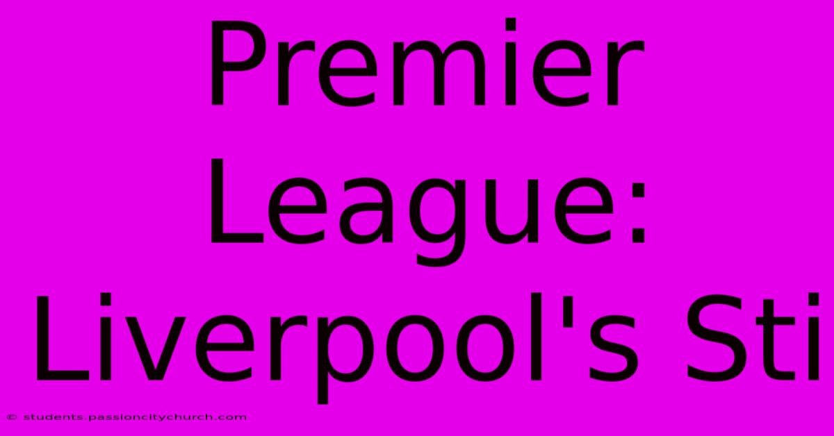 Premier League: Liverpool's Sti