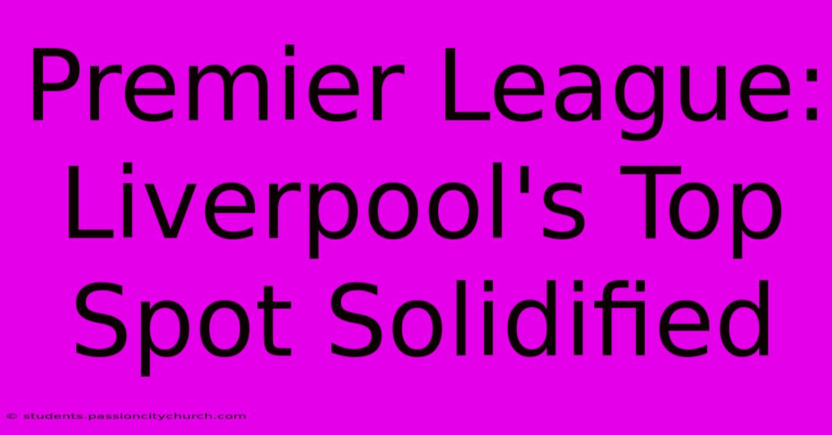 Premier League: Liverpool's Top Spot Solidified