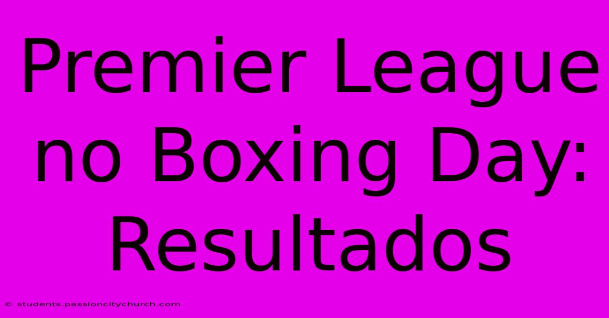 Premier League No Boxing Day: Resultados