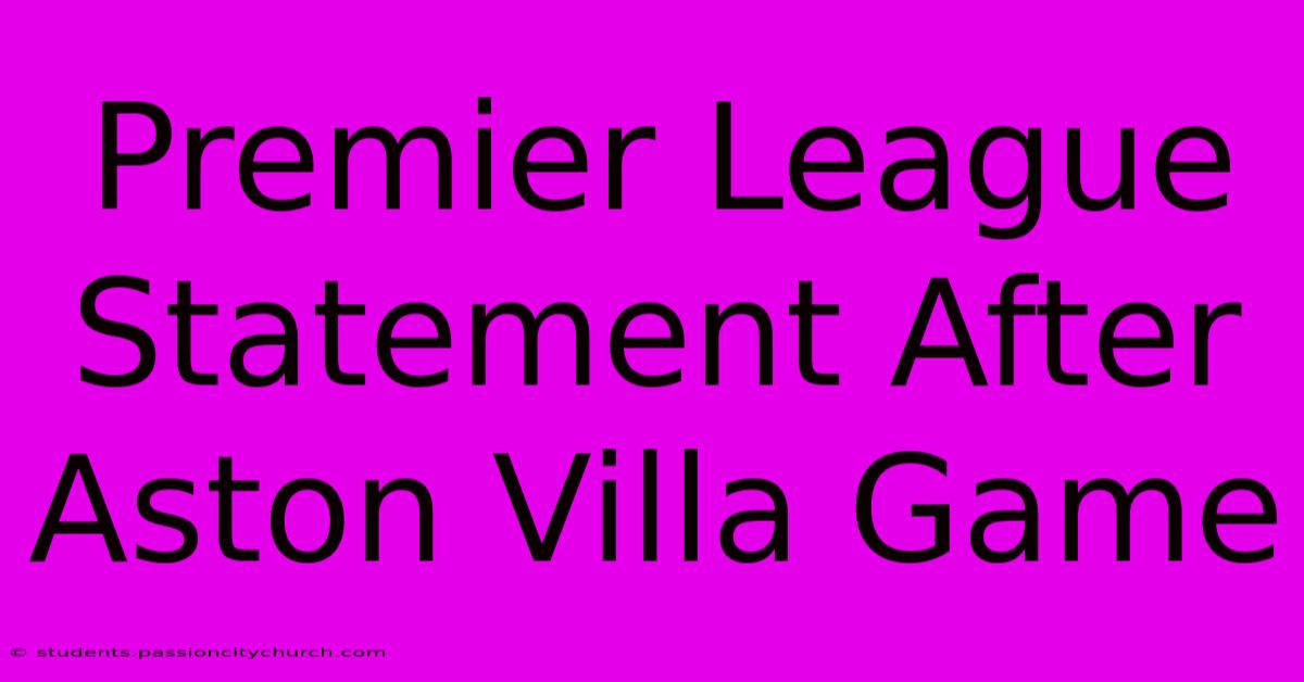 Premier League Statement After Aston Villa Game