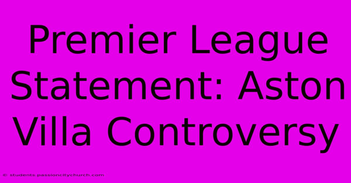 Premier League Statement: Aston Villa Controversy