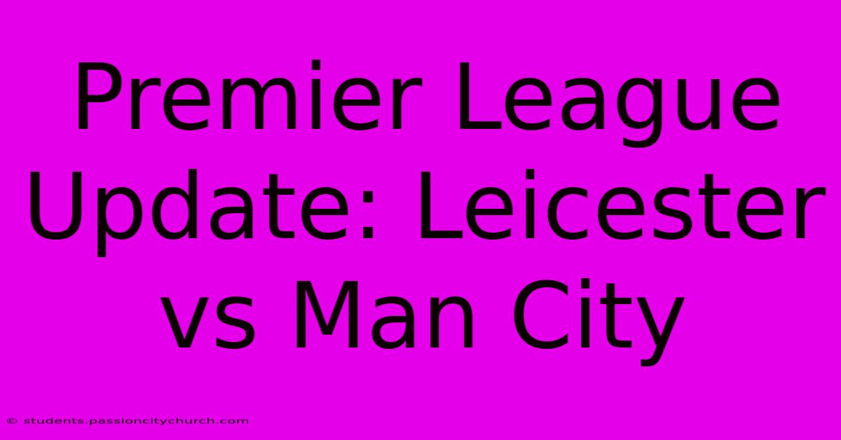 Premier League Update: Leicester Vs Man City