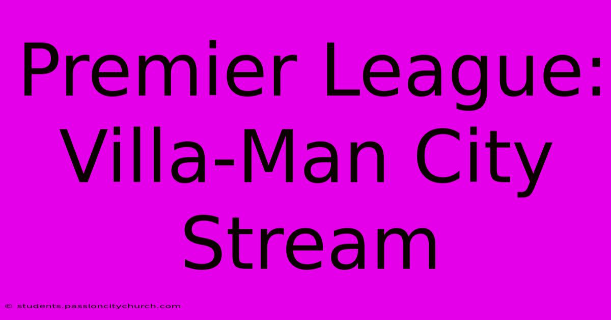 Premier League: Villa-Man City Stream