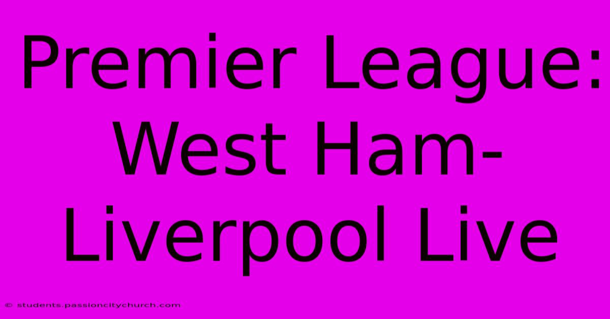 Premier League: West Ham-Liverpool Live