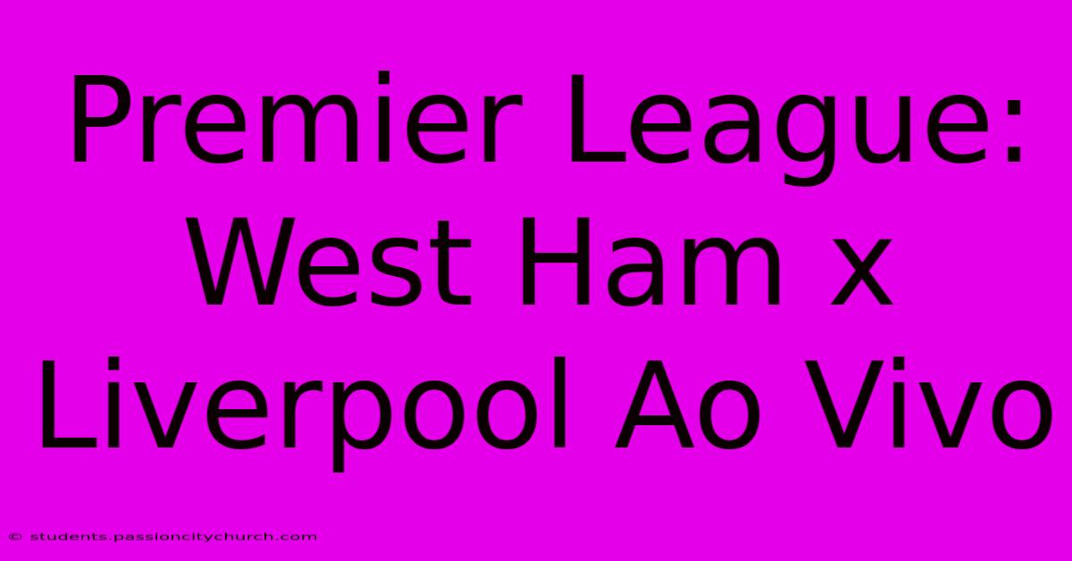 Premier League: West Ham X Liverpool Ao Vivo