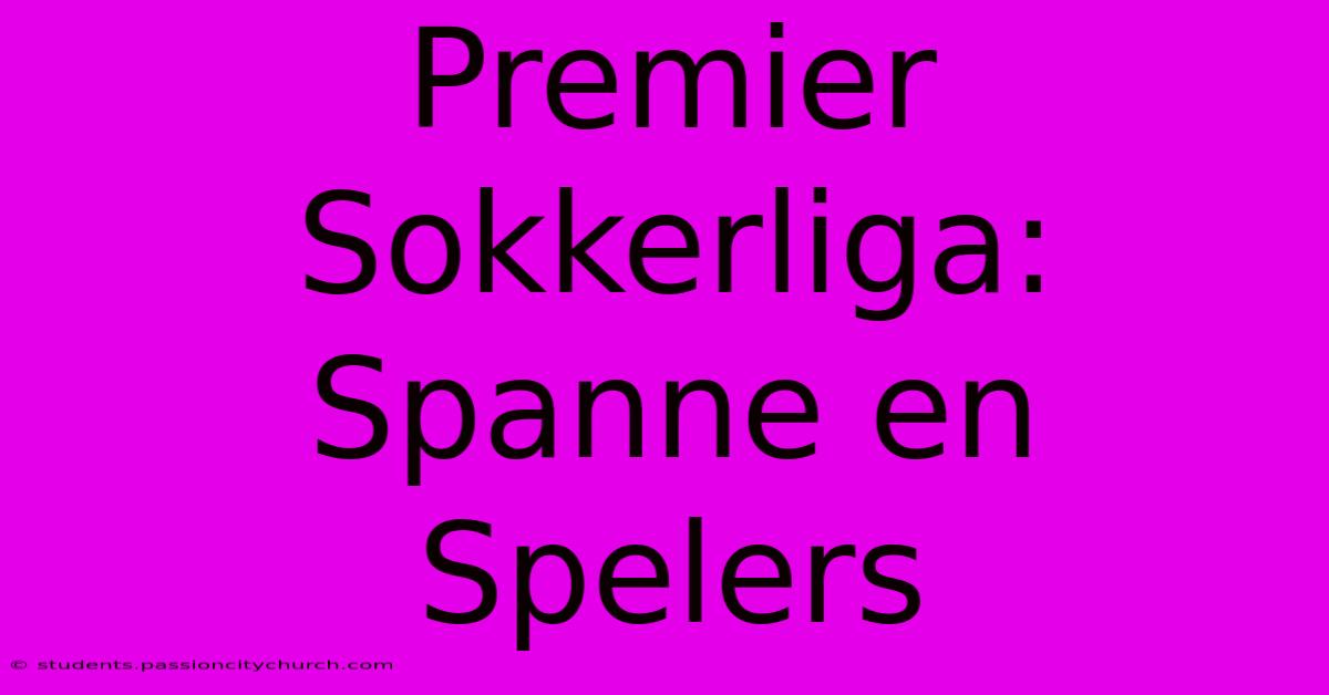 Premier Sokkerliga: Spanne En Spelers